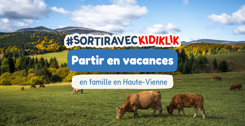 Partir en vacances en famille en Haute-Vienne (87)